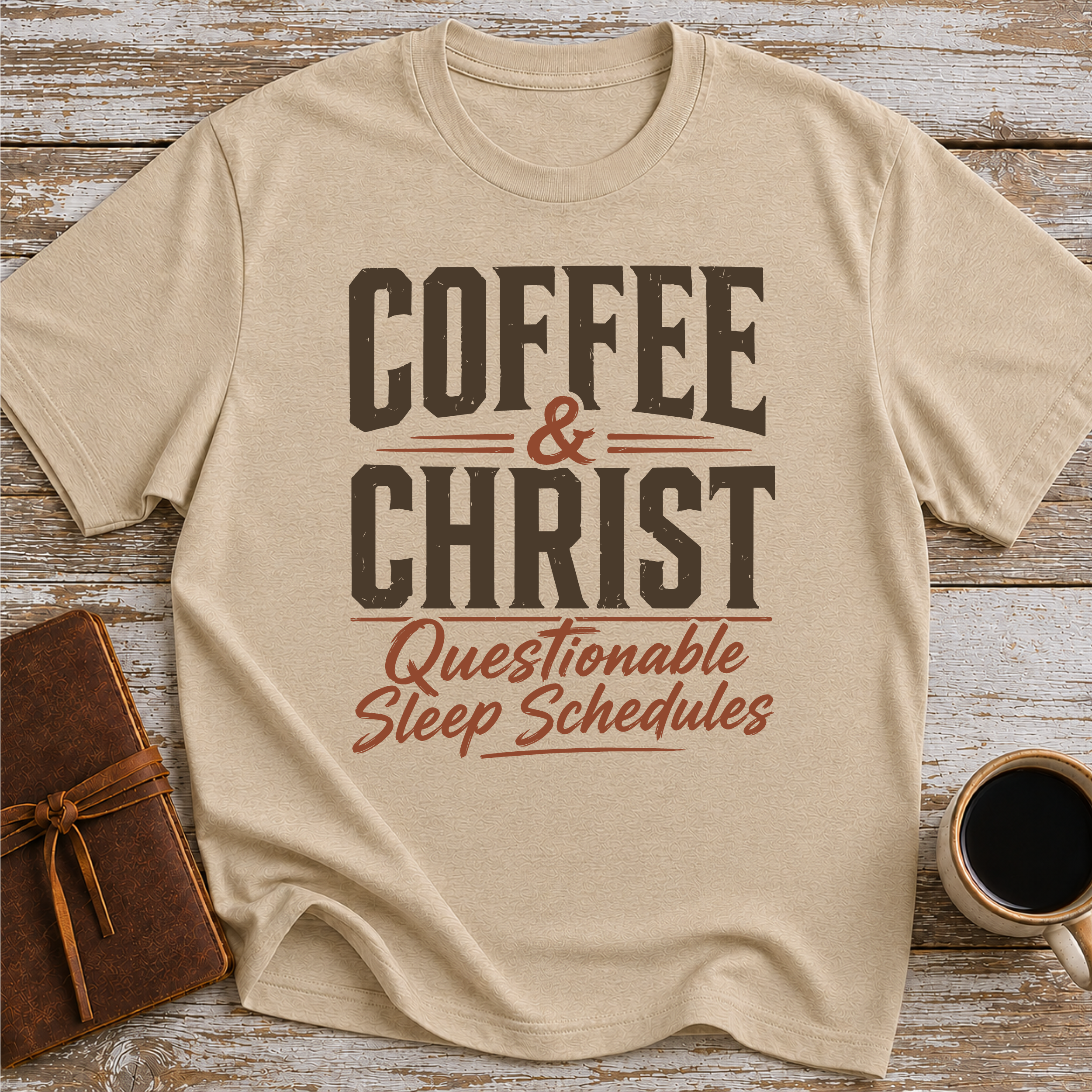 Coffee, Christ & Questionable Sleep Schedules - T-Shirt