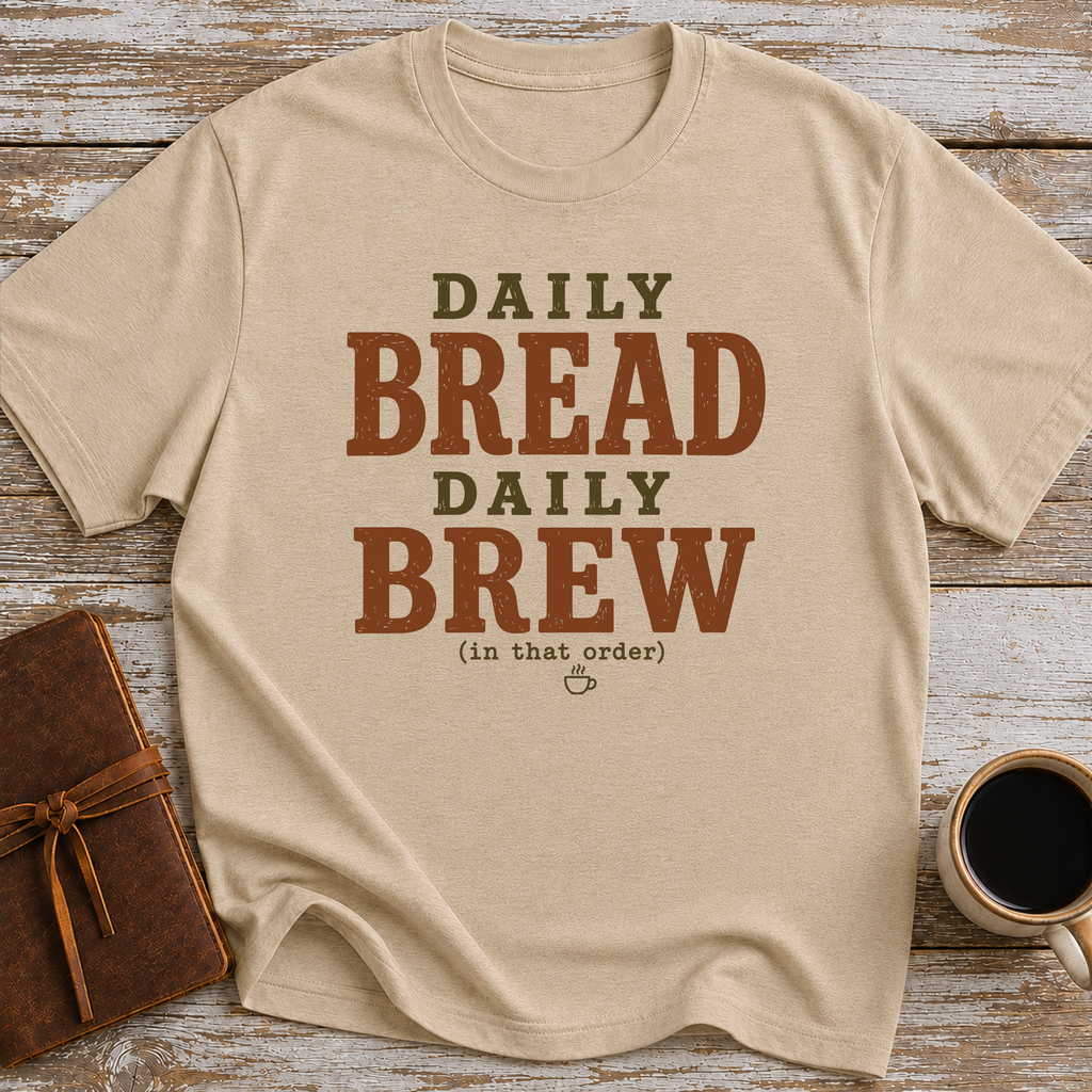 Daily Bread Daily Brew (In That Order) - T-Shirt
