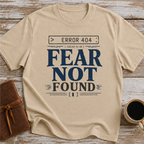 Error 404 Fear Not Found - T-Shirt