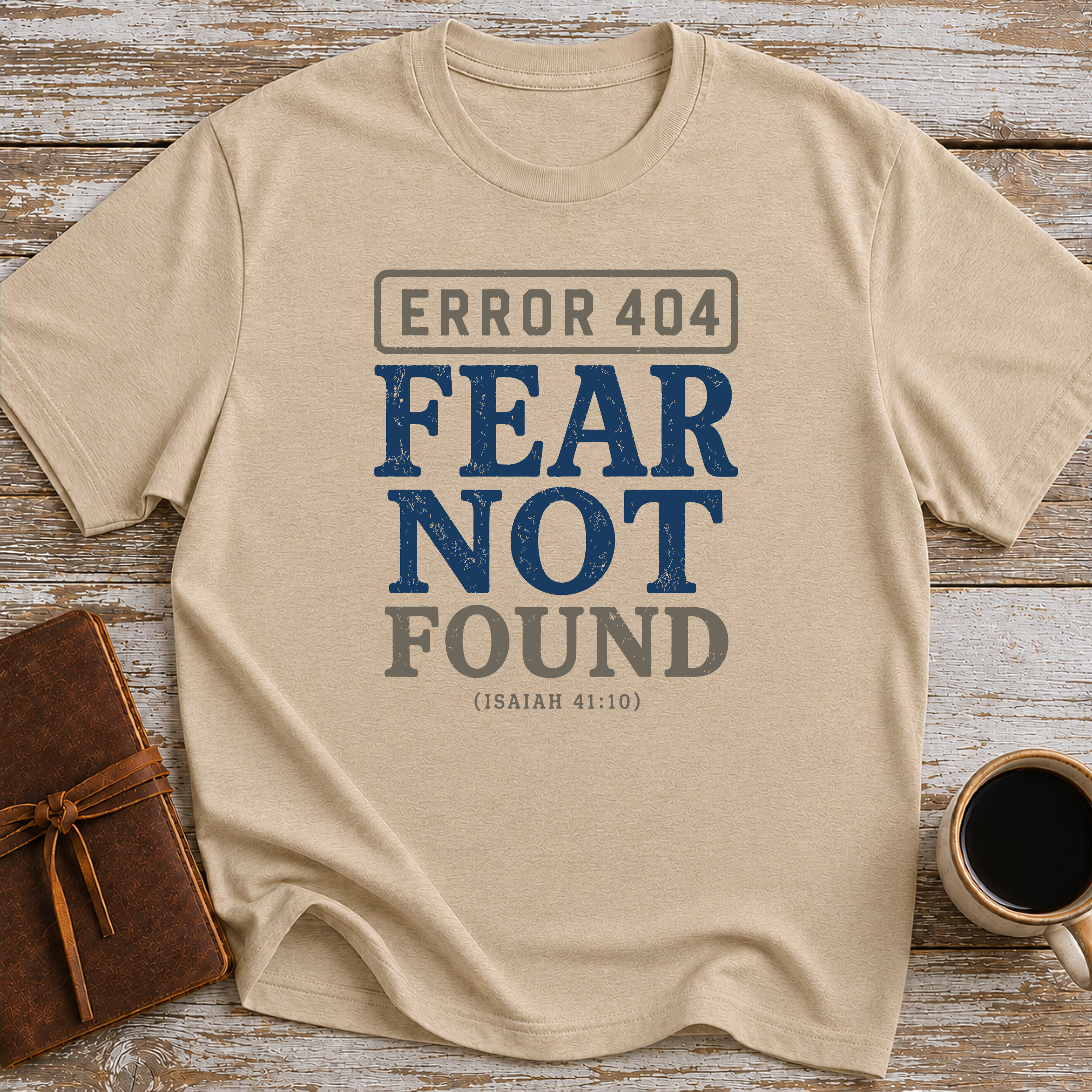 Error 404 Fear Not Found (Isaiah 41:10) - T-Shirt