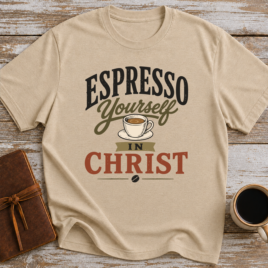 Espresso Yourself In Christ - T-Shirt