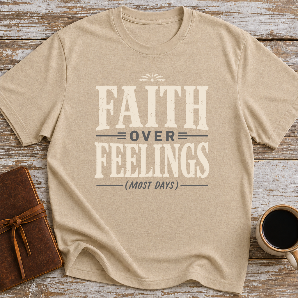 Faith Over Feelings (Most Days) - Christian Unisex T-Shirt