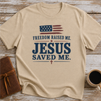 Freedom Raised Me, Jesus Saved Me - T-Shirt