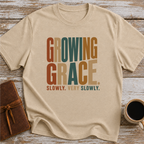 Growing Grace. Slowly. Very Slowly. - T-Shirt