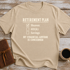 Heaven Is My Retirement Plan. My Financial Advisor Is Concerned - T-Shirt