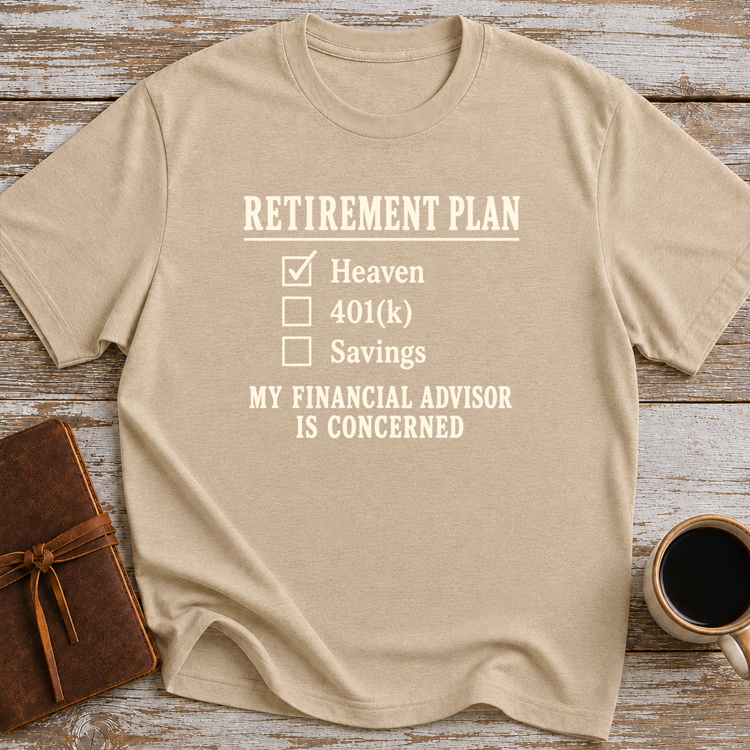 Heaven Is My Retirement Plan. My Financial Advisor Is Concerned - T-Shirt
