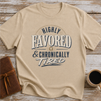 Highly Favored & Chronically Tired T-Shirt