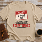 I Can Do All Things Through Christ... Except Names - T-Shirt