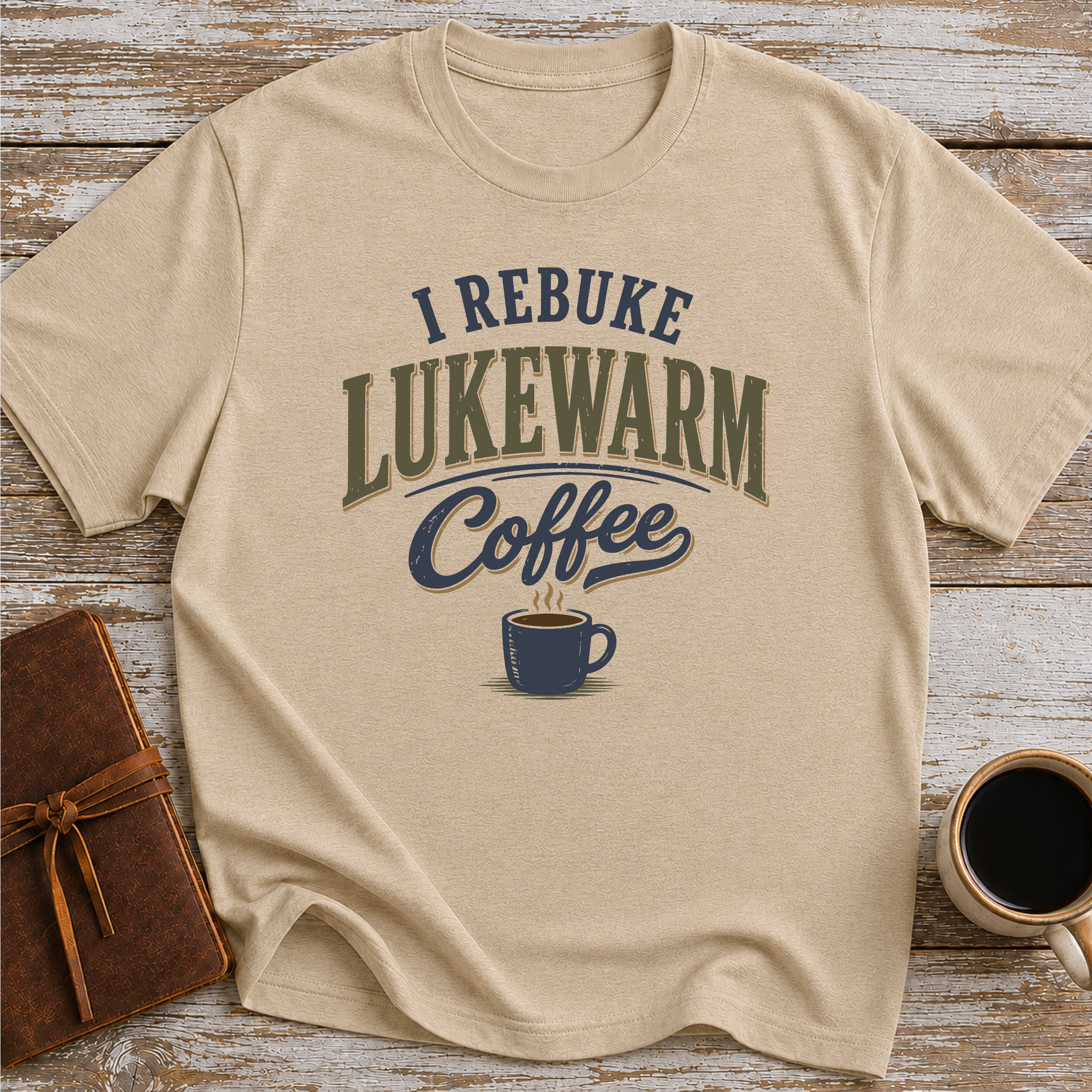 I Rebuke This Lukewarm Coffee - T-Shirt