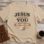 Jesus Loves You And So Does This Coffee Shop - T-Shirt