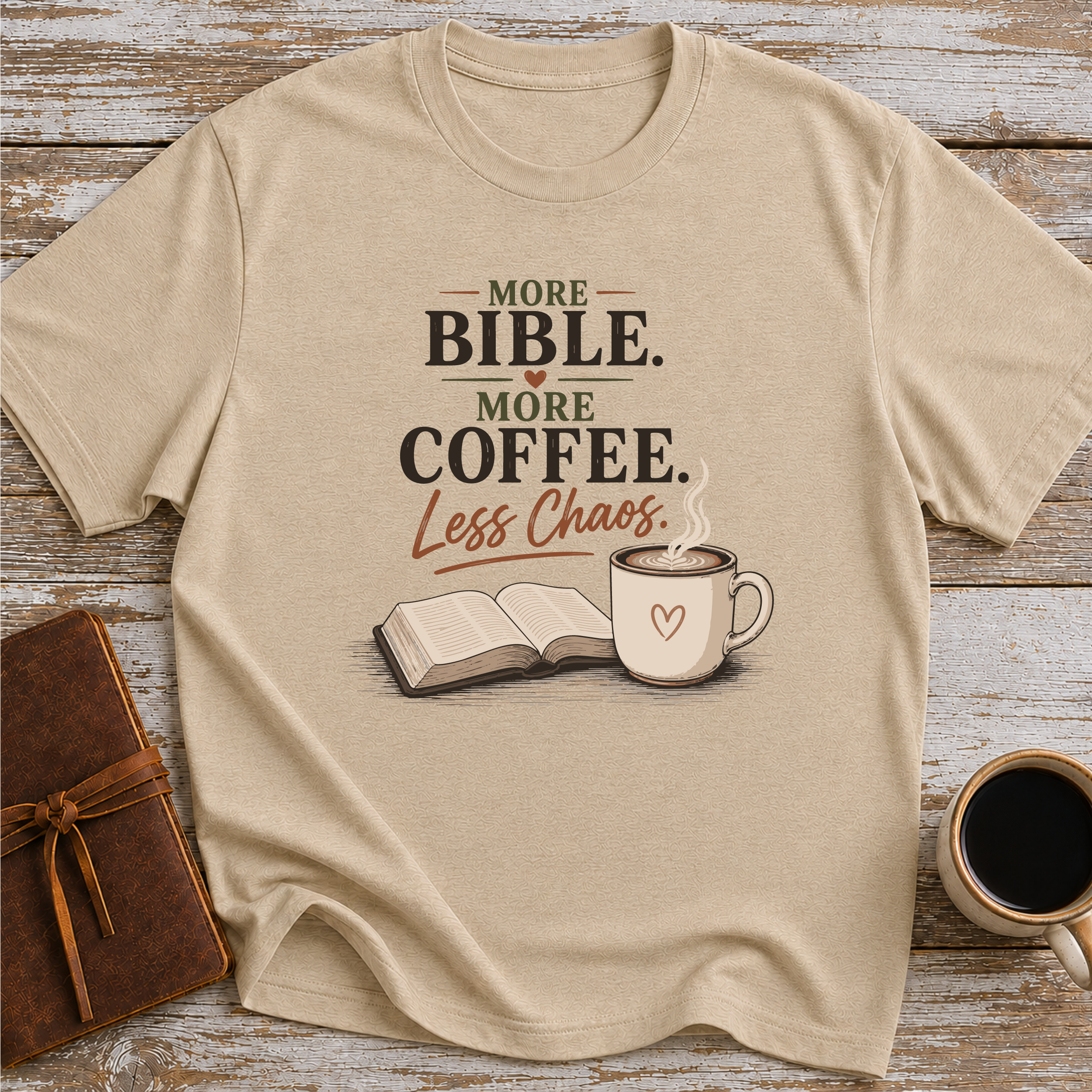 More Bible, More Coffee, Less Chaos - T-Shirt