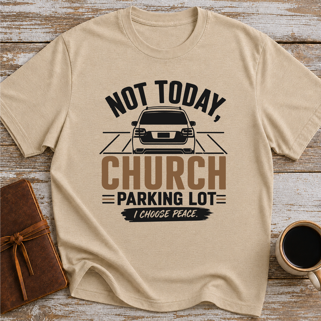 Not Today, Church Parking Lot - T-Shirt