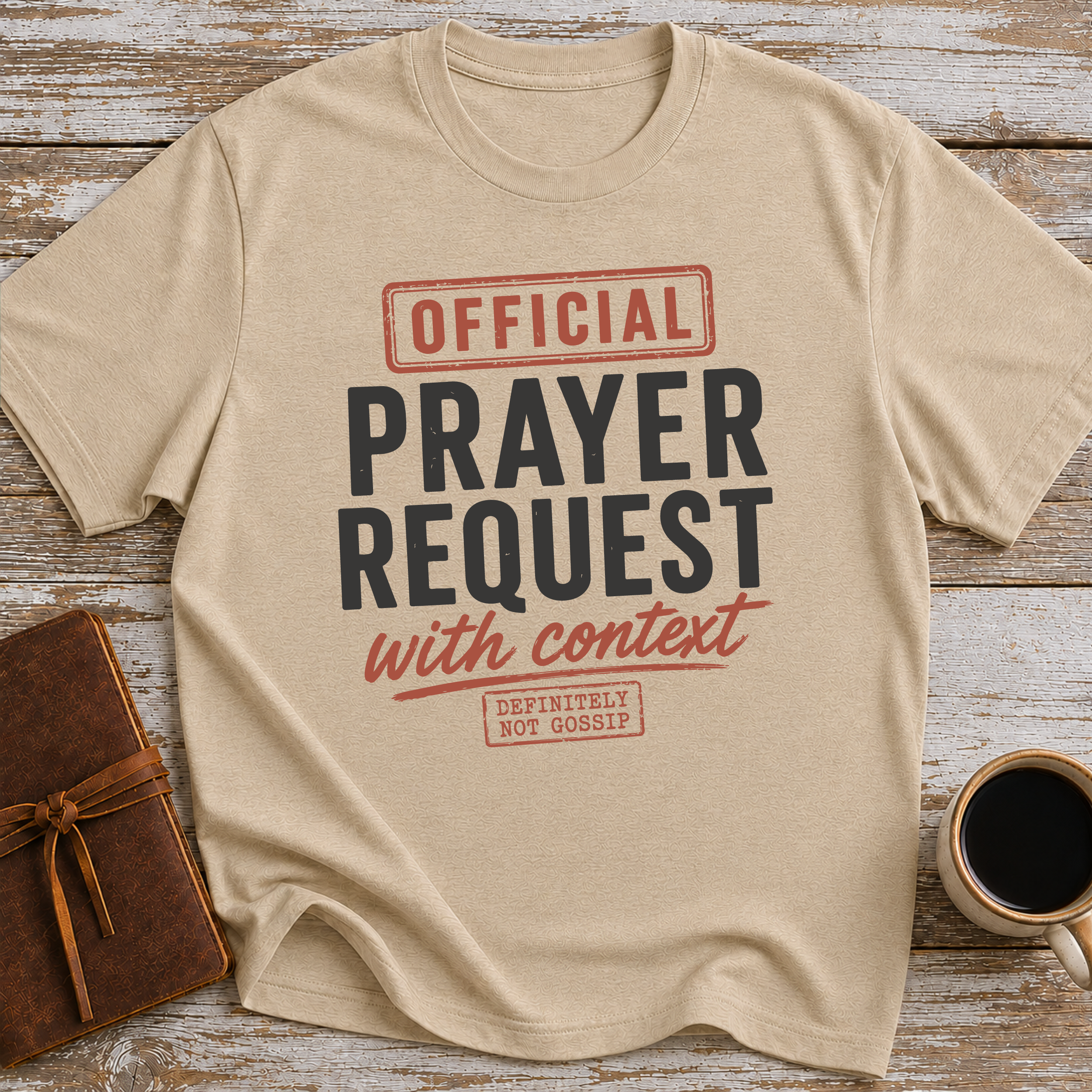 Official Prayer Request With Context. Definitely Not Gossip - T-Shirt