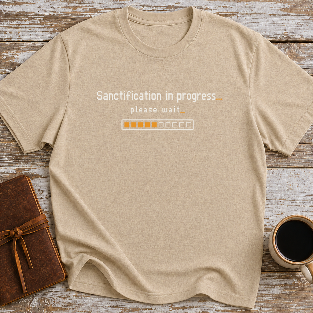 Sanctification In Progress… Please Wait - T-Shirt