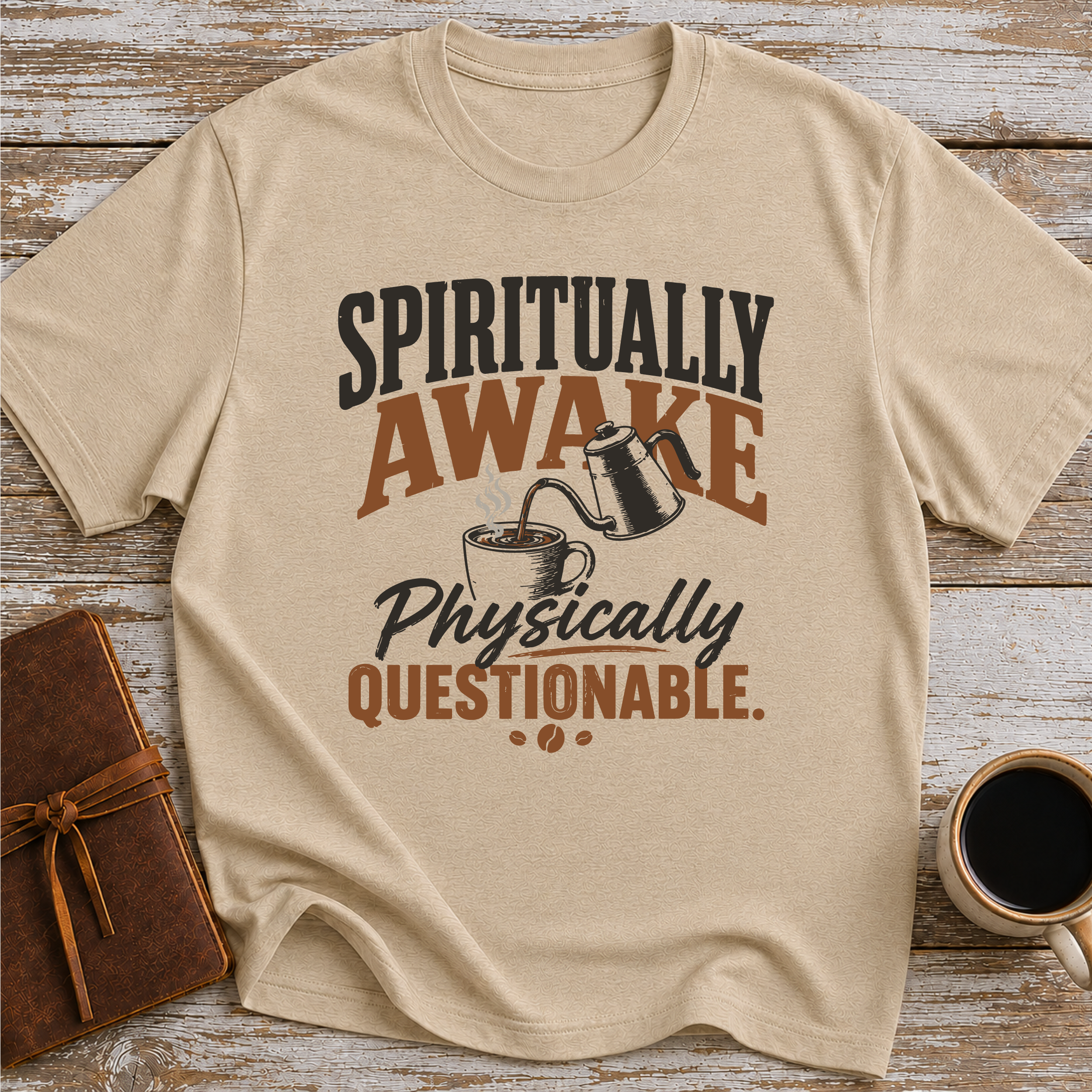 Spiritually Awake, Physically Questionable - T-Shirt
