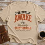 Spiritually Awake, Physically Questionable Until The Coffee Kicks In - T-Shirt