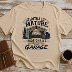 Spiritually Mature, Emotionally Attached To The Garage - T-Shirt