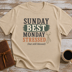 Sunday Best. Monday Stressed (but Still Blessed) - T-Shirt