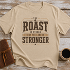 The Roast Is Strong But The Lord Is Stronger - T-Shirt