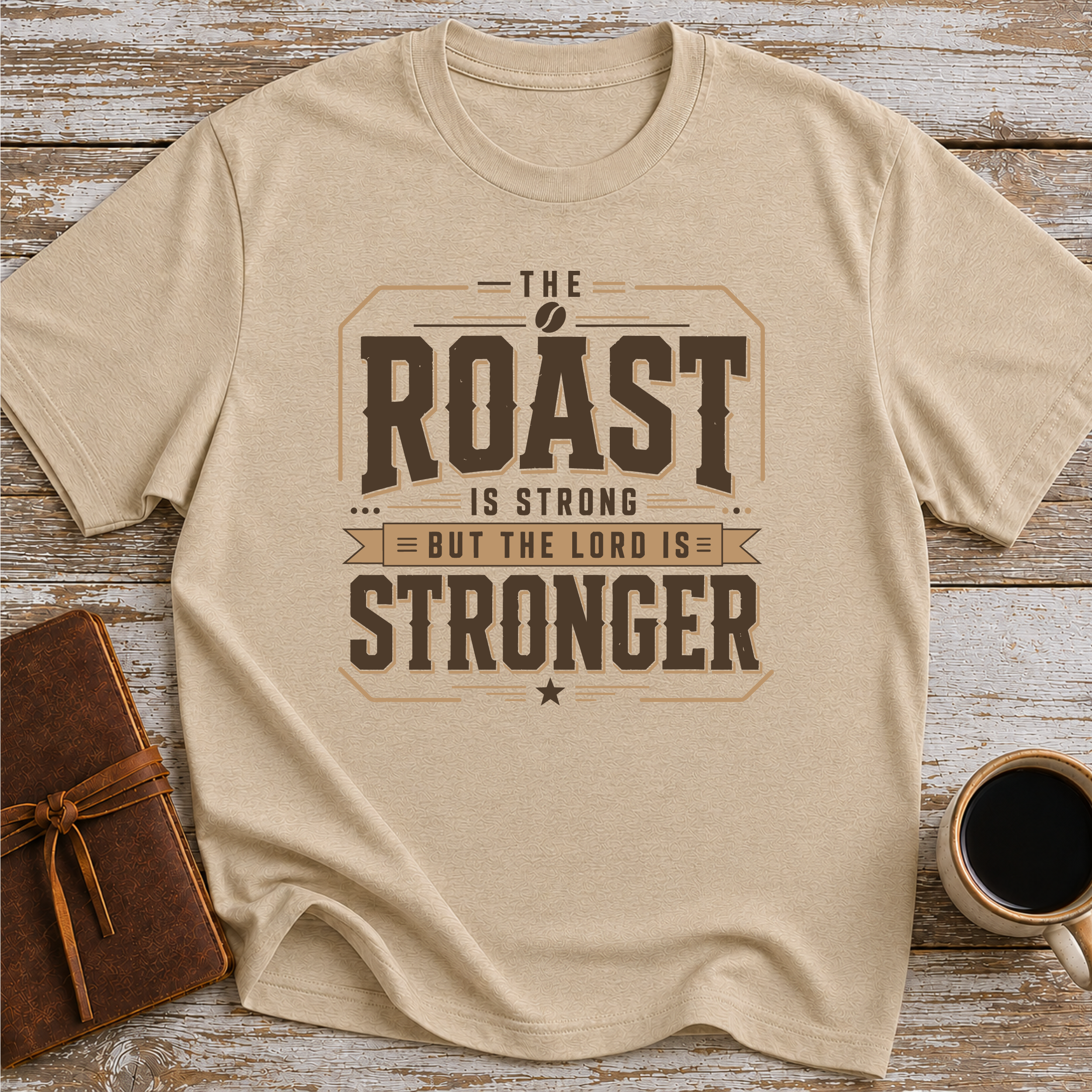 The Roast Is Strong But The Lord Is Stronger - T-Shirt