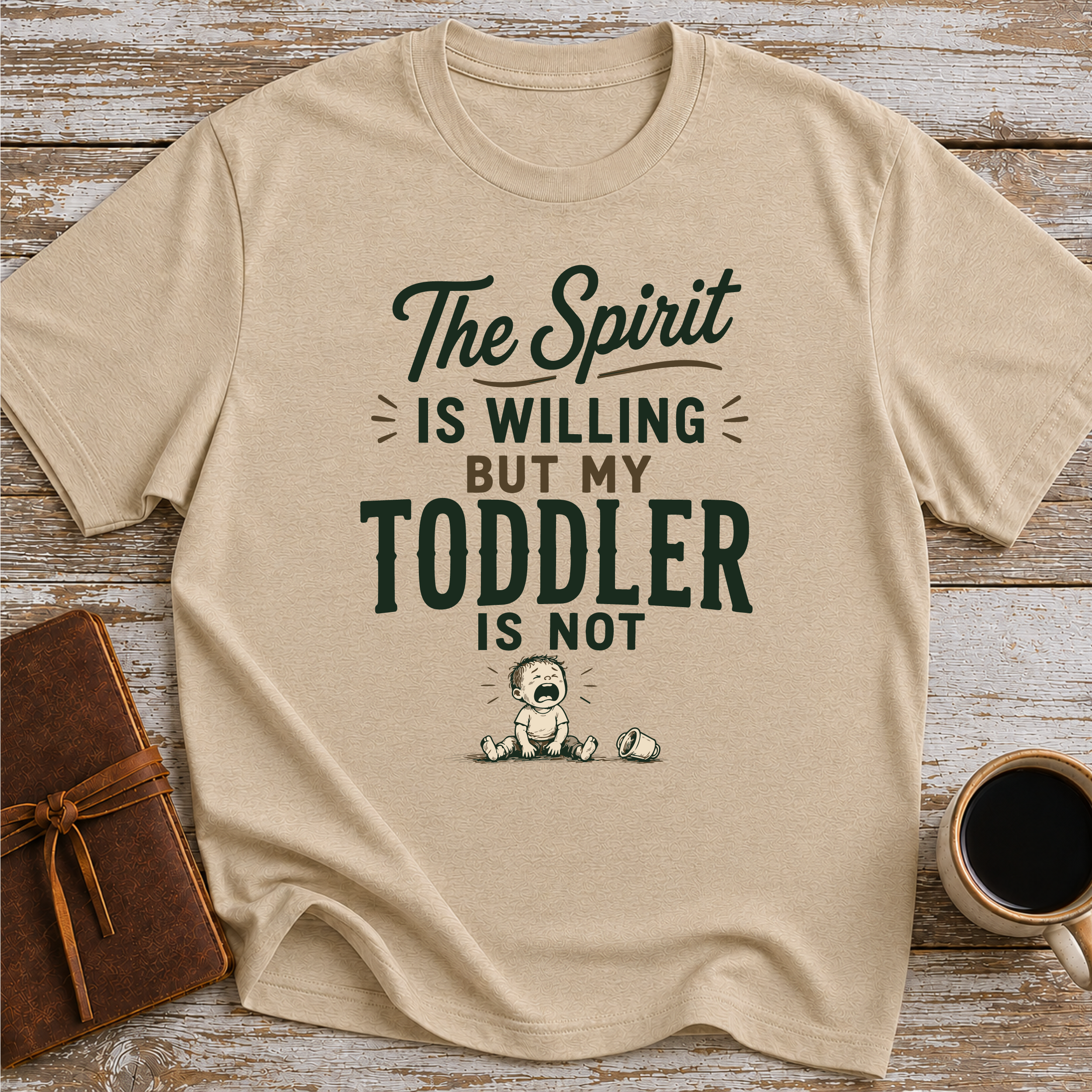The Spirit Is Willing But My Todler Is Not - T-Shirt