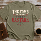 The Tomb is Empty. So Is My Gas Tank T-Shirt
