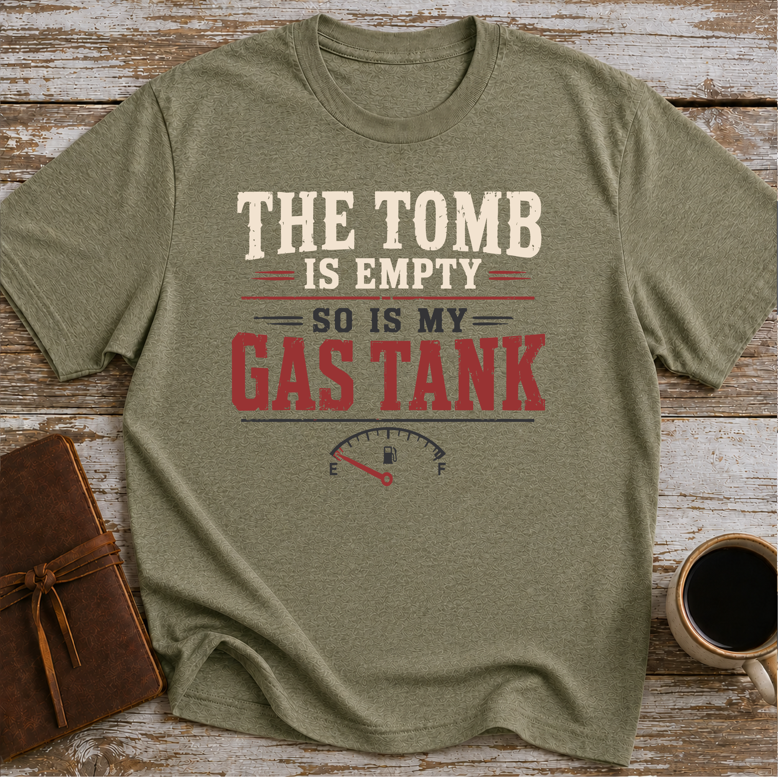 The Tomb is Empty. So Is My Gas Tank T-Shirt