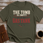 The Tomb is Empty. So Is My Gas Tank T-Shirt