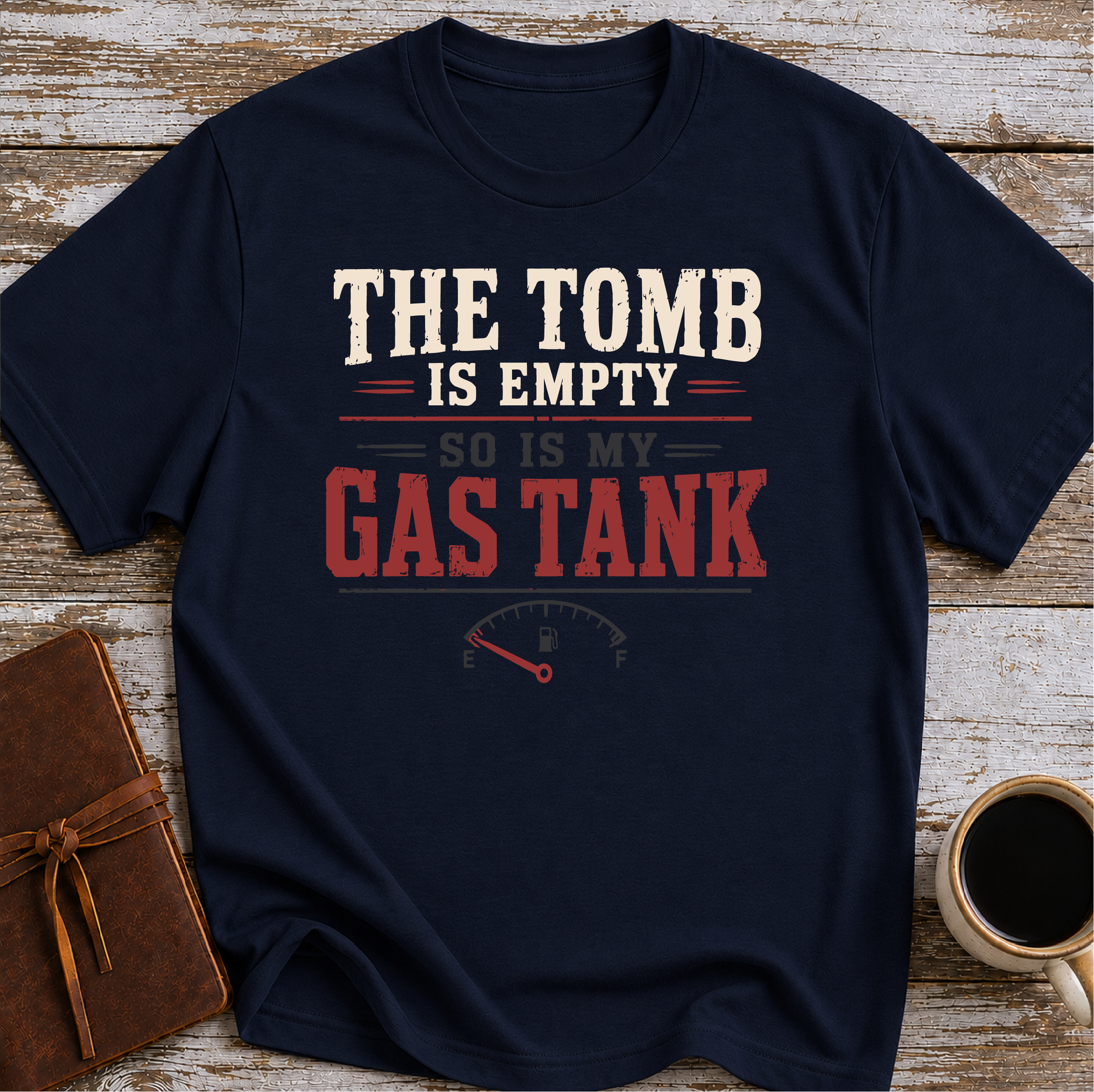 The Tomb is Empty. So Is My Gas Tank T-Shirt