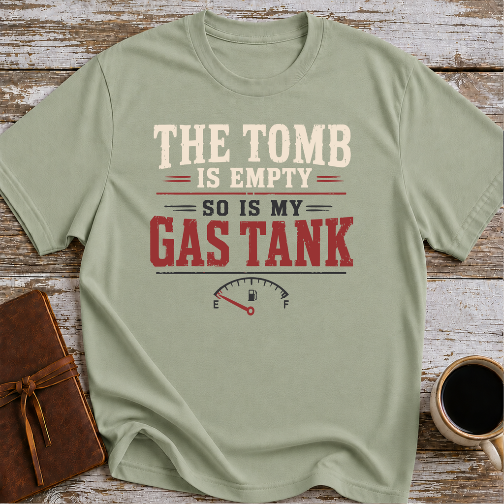 The Tomb is Empty. So Is My Gas Tank T-Shirt