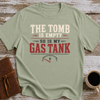 The Tomb is Empty. So Is My Gas Tank T-Shirt