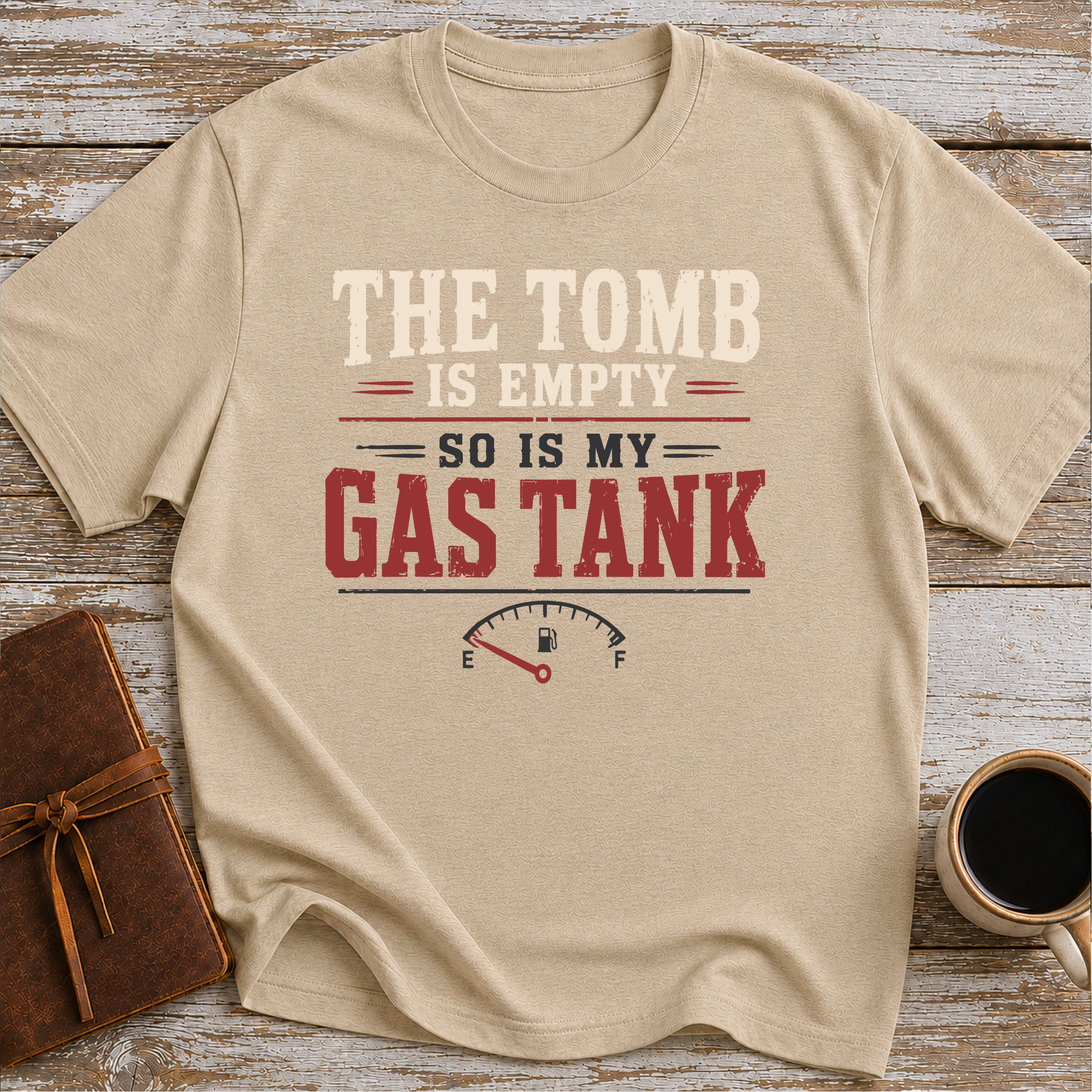 The Tomb is Empty. So Is My Gas Tank T-Shirt