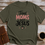 Tired moms need Jesus T-Shirt