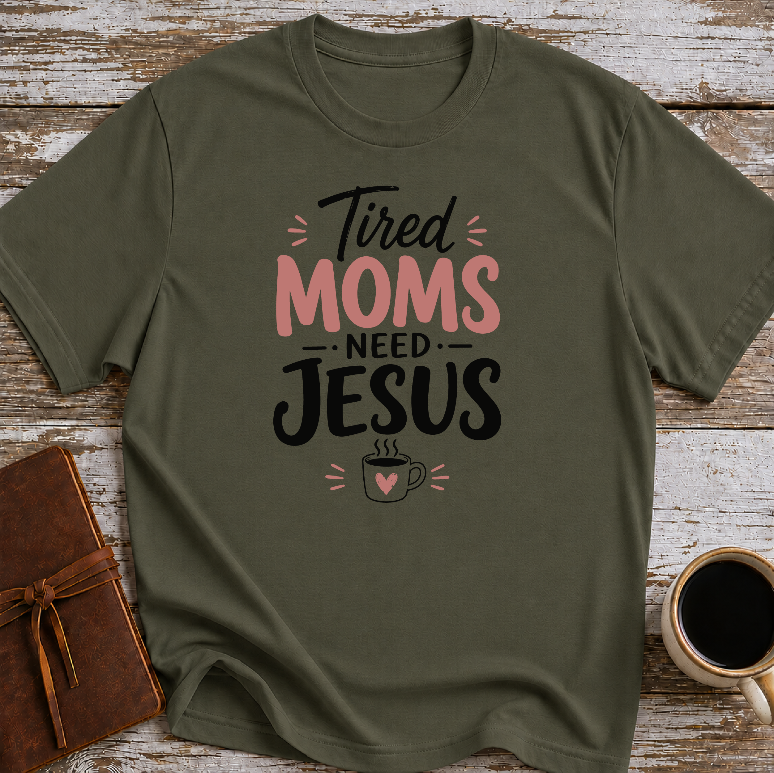 Tired moms need Jesus T-Shirt