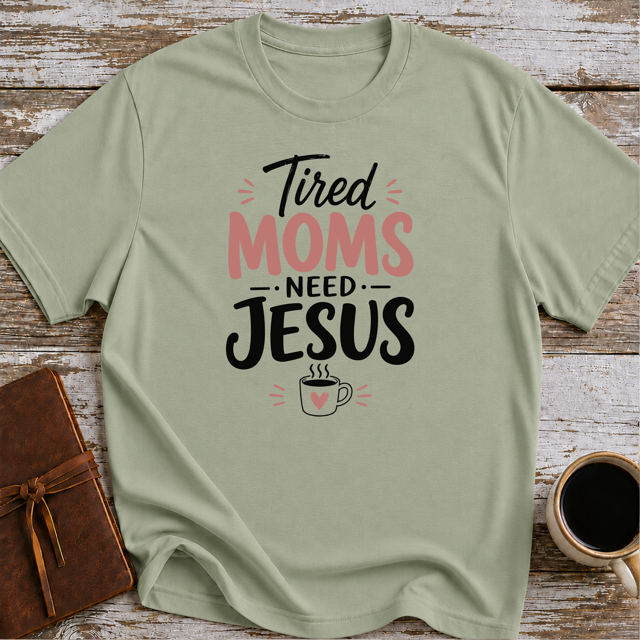 Tired moms need Jesus T-Shirt