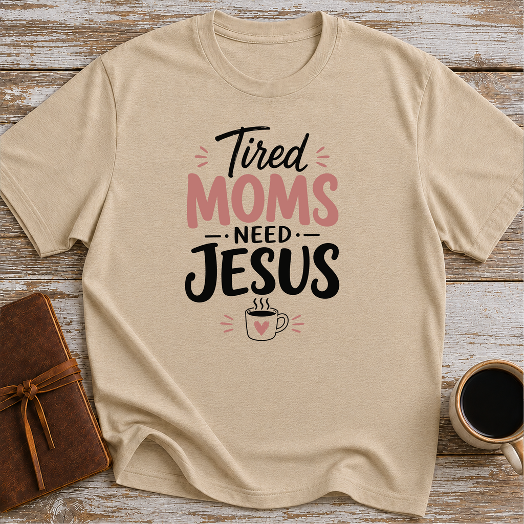 Tired moms need Jesus T-Shirt