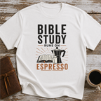Bible Study Runs On Espresso - T-Shirt
