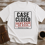 Case Closed Debt Paid In Full Resolved In 3 Days - T-Shirt