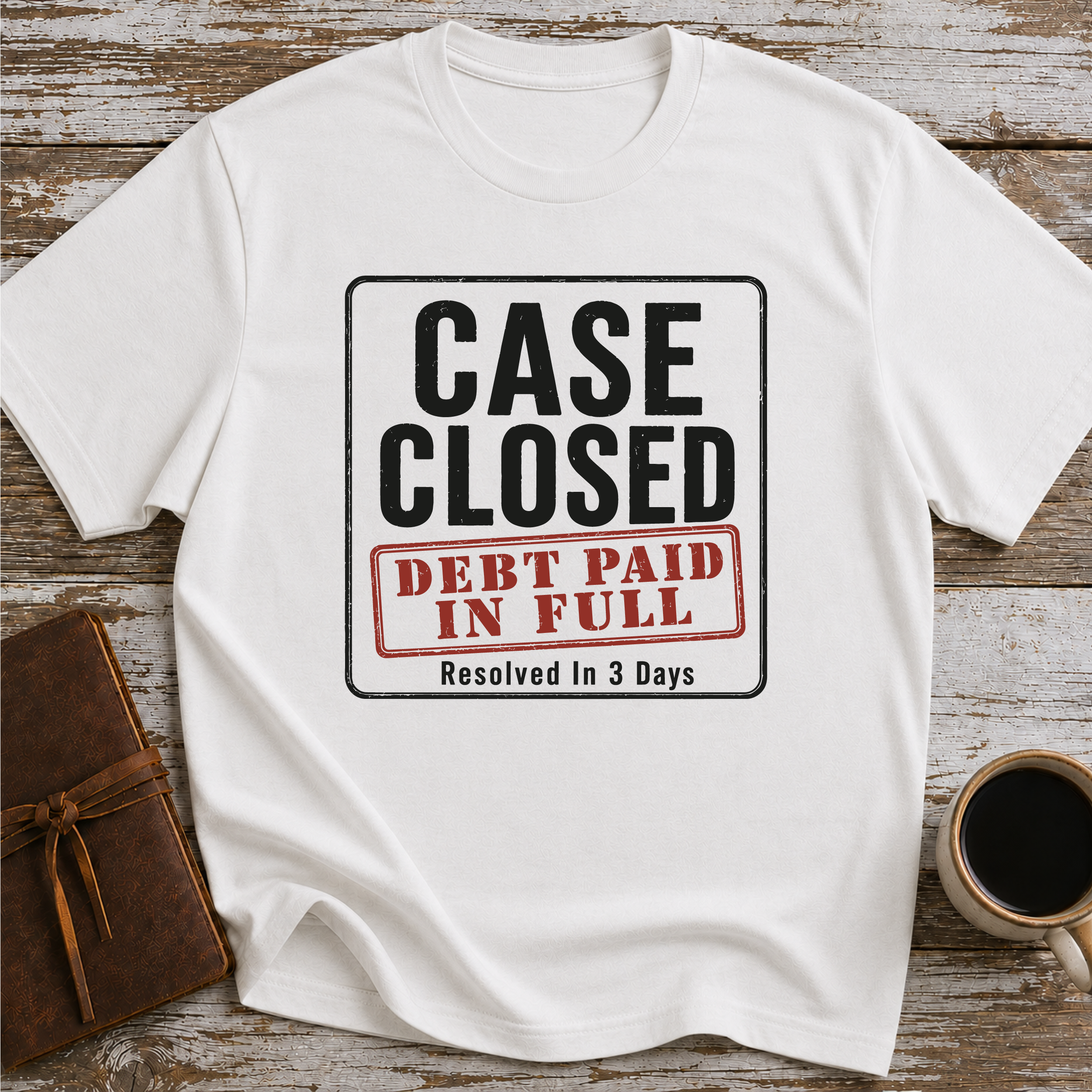 Case Closed Debt Paid In Full Resolved In 3 Days - T-Shirt