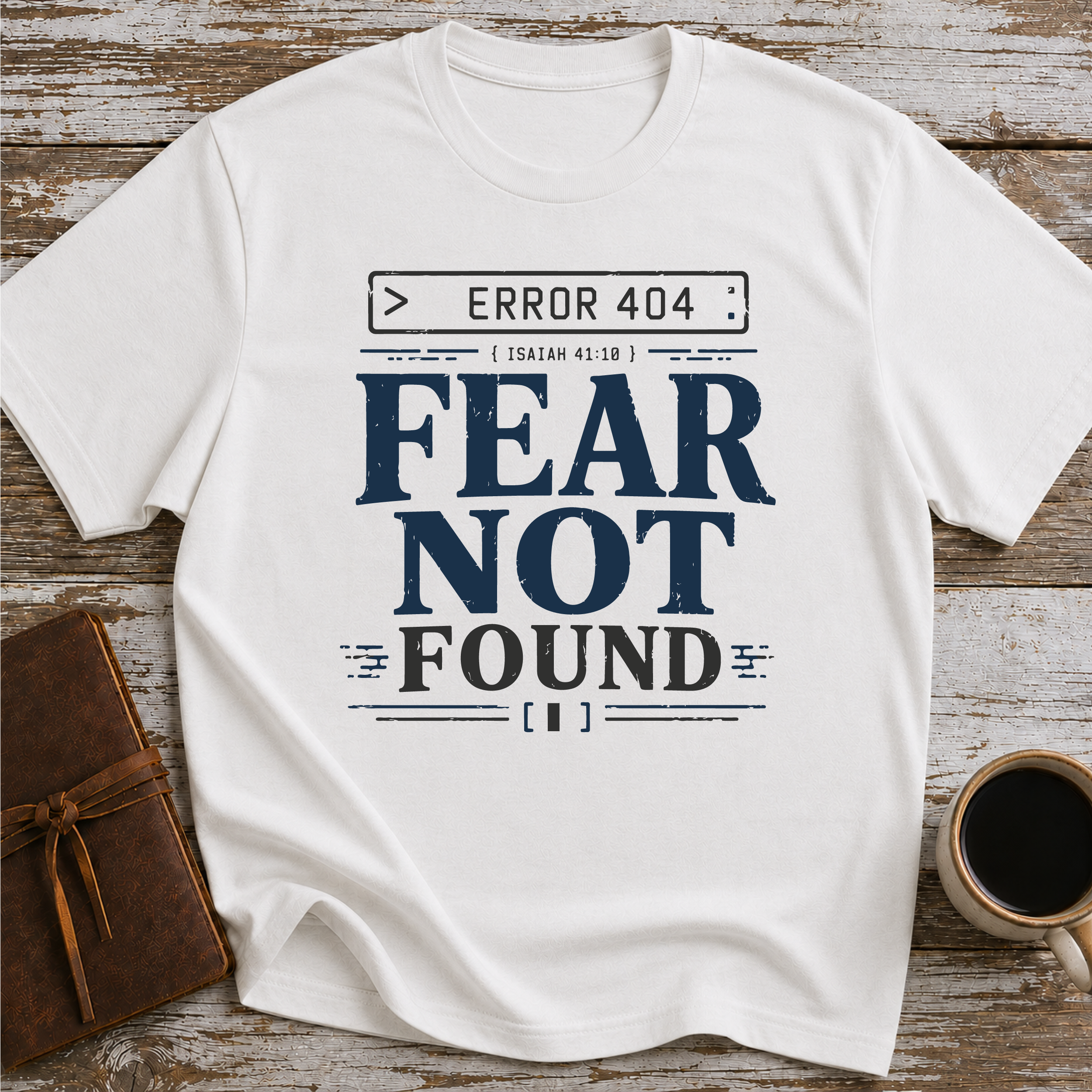 Error 404 Fear Not Found - T-Shirt
