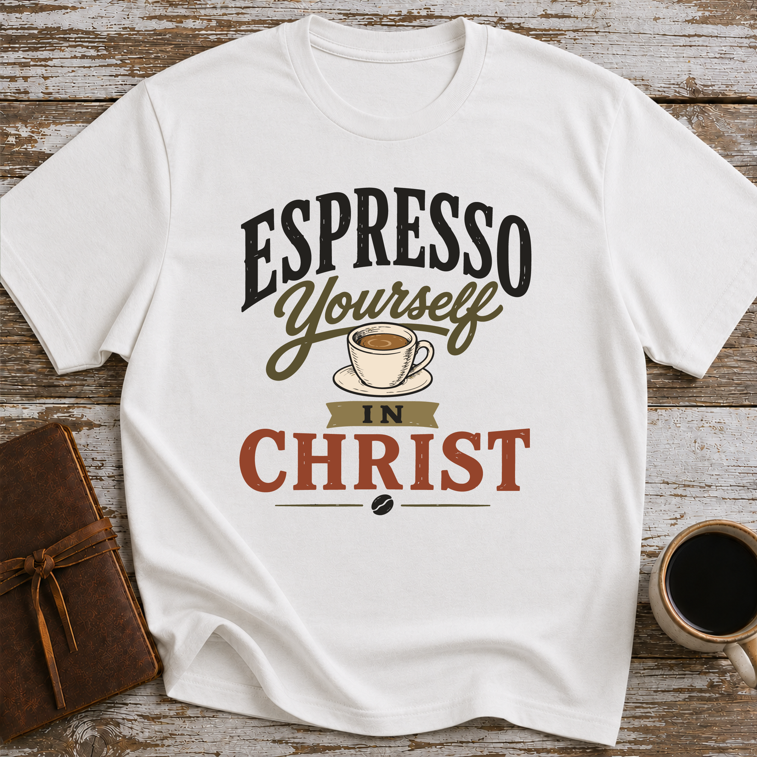 Espresso Yourself In Christ - T-Shirt