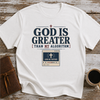 God Is Greater Than My Algorithm T-Shirt