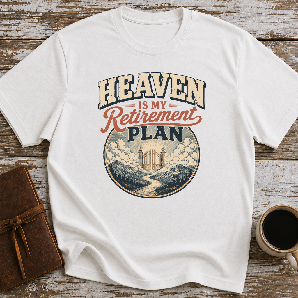 Heaven Is My Retirement Plan T-Shirt