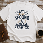 I’d Rather Be At Second Service - T-Shirt