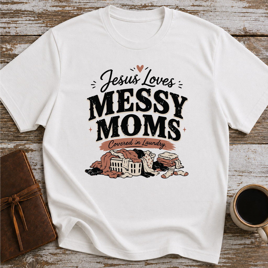 Jesus Loves Messy Moms, Covered In Laundry T-Shirt