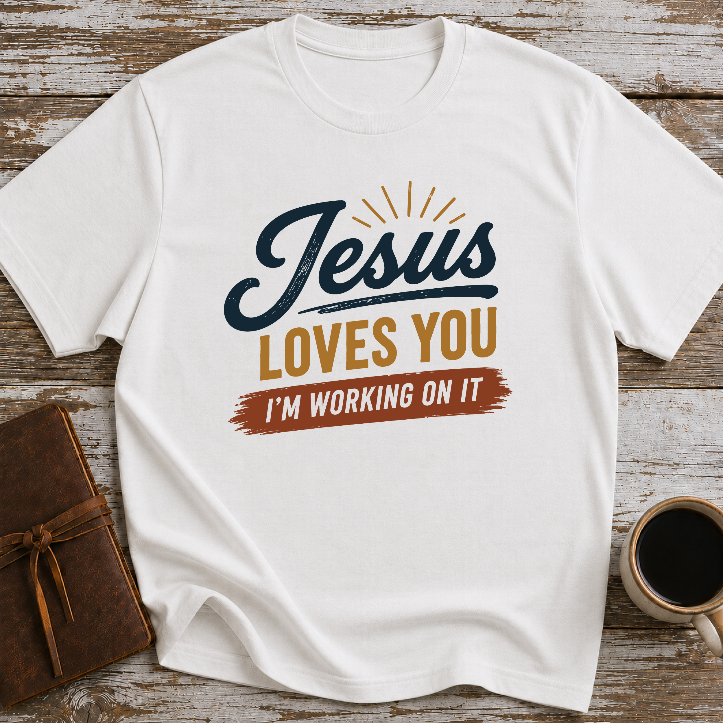 Jesus Loves You. I'm Working On It - T-Shirt