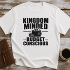 Kingdom Minded, Budget Conscious - T-Shirt