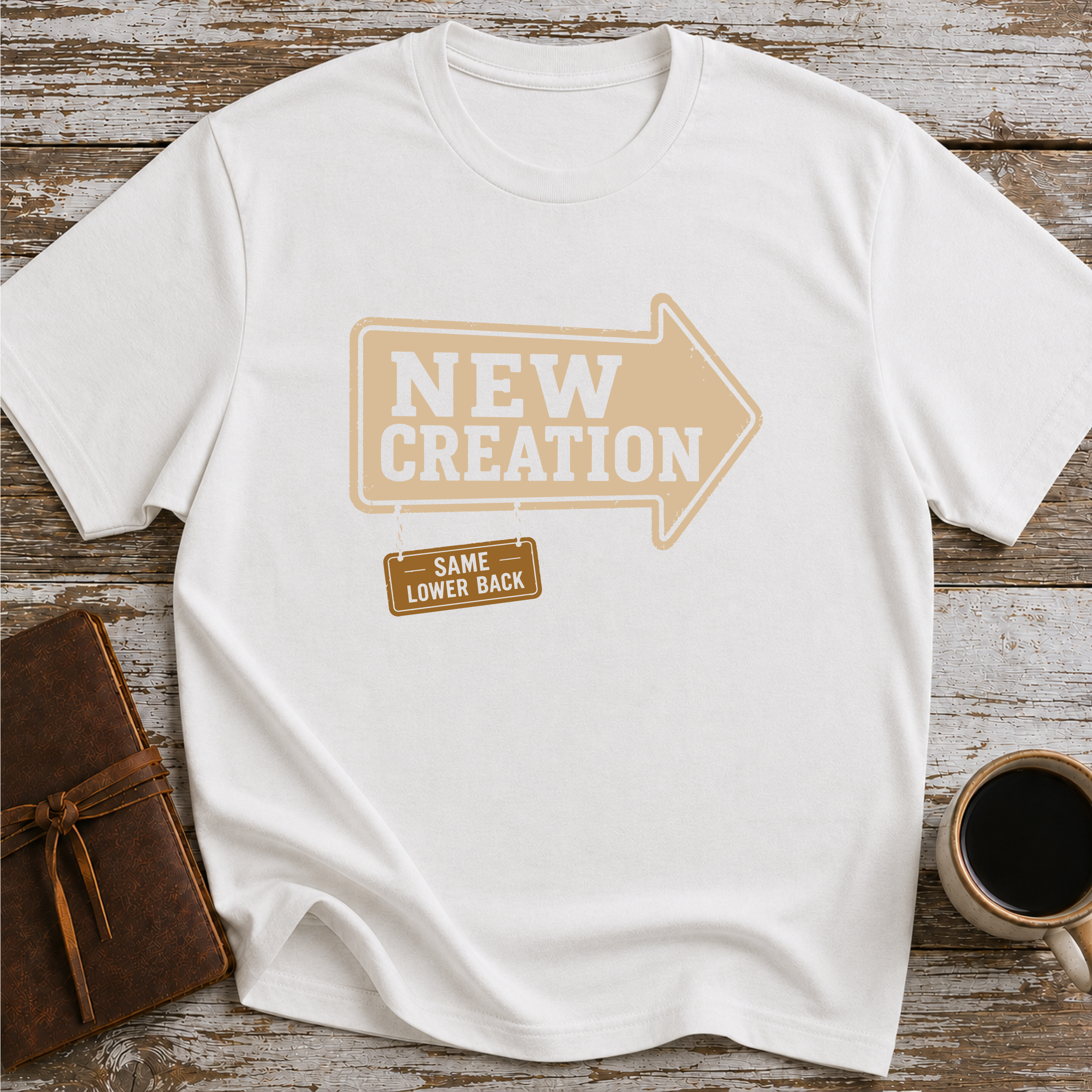 New Creation. Same Lower Back - T-Shirt