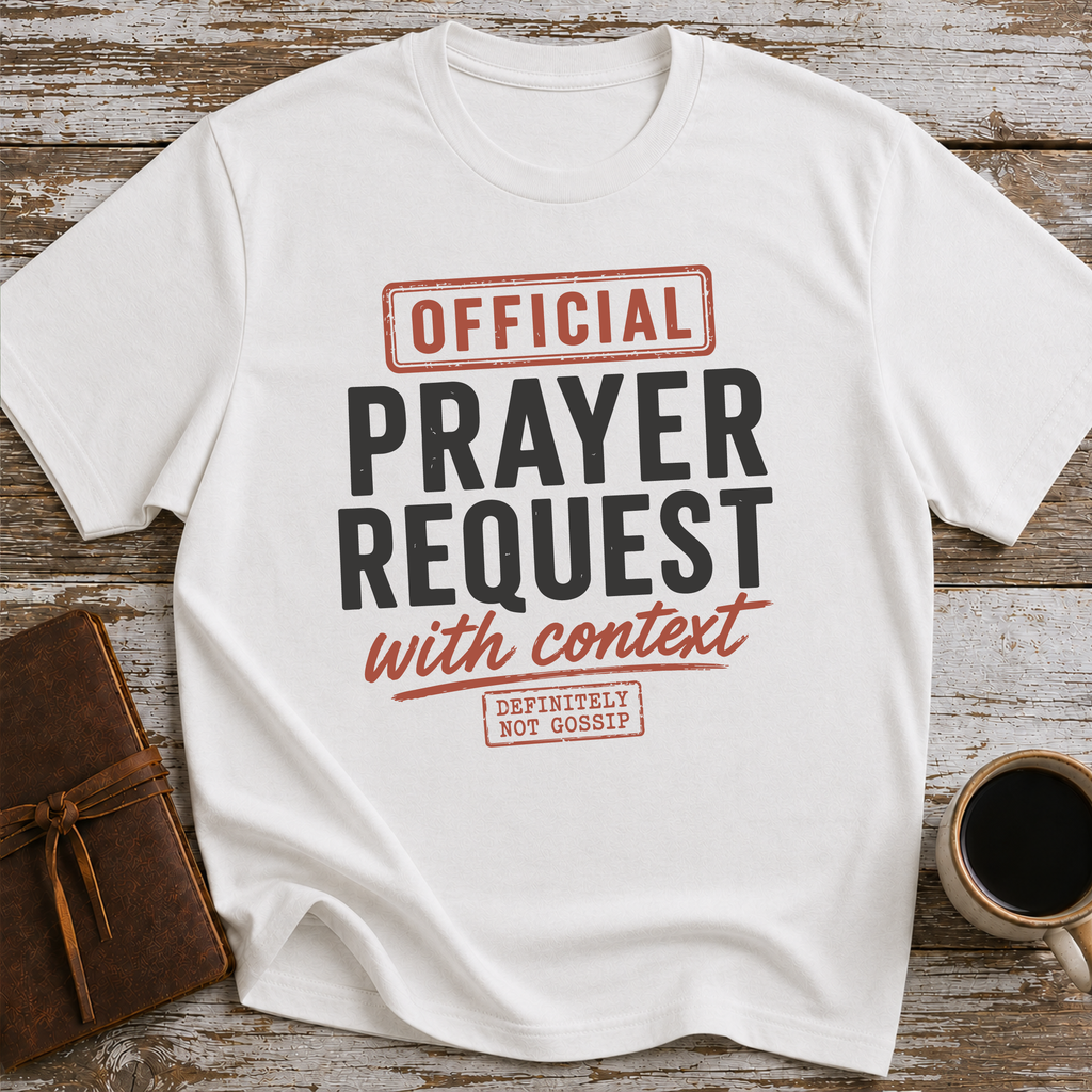 Official Prayer Request With Context. Definitely Not Gossip - T-Shirt