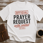 Official Prayer Request With Context. Definitely Not Gossip - T-Shirt
